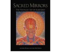 Sacred Mirrors: The Visionary Art of Alex Grey (Paperback) - Common