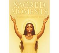 Sacred Moments: A Prayer and Religious Reflection Coloring Book for Black Women Featuring Inspirational Scriptures, Peaceful Designs, and Calming ... for Healing, Mindfulness, and Self-Care