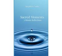 Sacred Moments: Discovering God in the Ordinary Moments of Life