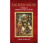 Sacred Muse: A Preface to Christian Art & Music