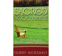 Sacred Necessities: Gifts for Living with Passion, Purpose and Grace