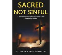 Sacred Not Sinful: A Biblical Response to the Black Greek Letter Organizations Debate