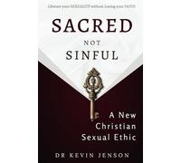 Sacred not Sinful: A New Christian Sexual Ethic