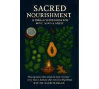 SACRED NOURISHMENT: 11 INDIAN SUPERFOODS FOR BODY, MIND & SPIRIT