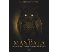 Sacred Owl Mandala Coloring Book for Adults: Mystical Ceremonial Patterns for Deep Focus & Creative Calm