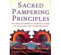 Sacred Pampering Principles: An African-American Woman's Guide to Self-Care