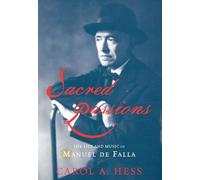 Sacred Passions: The Life and Music of Manuel de Falla