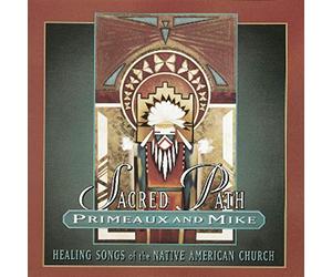 Sacred Path: Healing Songs of the Native American Church