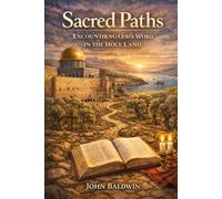 Sacred Paths: Encountering God's Word in the Holy Land