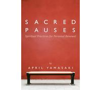 Sacred Pauses: Spiritual Practices for Personal Renewal