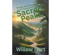 SACRED PEAKS: Energy and Presence in the Appalachians (Energy Healing Through Nature)