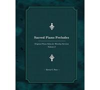 Sacred Piano Preludes: Original Piano Solos for Worship Services: Volume 2