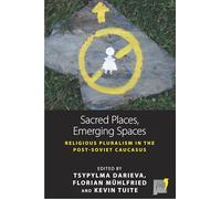 Sacred Places, Emerging Spaces: Religious Pluralism in the Post-Soviet Caucasus: 17 (Space and Place, 17)