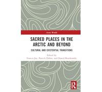 Sacred Places in the Arctic and Beyond: Cultural and Existential Transitions (Arctic Worlds)