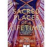 Sacred Places of a Lifetime : 500 of the World's Most Peaceful and Powerful Destinations