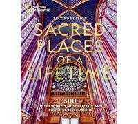 Sacred Places of a Lifetime, Second Edition: 500 of the World's Most Peaceful and Powerful Destinations