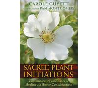 Sacred Plant Initiations – Communicating with Plants for Healing and Higher Consciousness