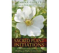 Sacred Plant Initiations – Communicating with Plants for Healing and Higher Consciousness