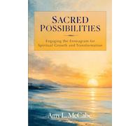 Sacred Possibilities: Engaging the Enneagram for Spiritual Growth and Transformation