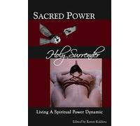 Sacred Power, Holy Surrender: Living a Spiritual Power Dynamic