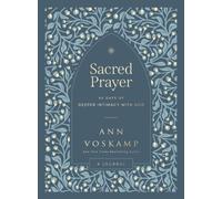 Sacred Prayer : 90 Days of Deeper Intimacy with God (A Guided Devotional Journal)