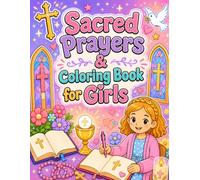 Sacred Prayers & Coloring Book for Girls: A Catholic Activity Workbook with Bible Puzzles, Guided Prayers, Virtue Lessons, and Faith Games
