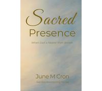 Sacred Presence: When God is Nearer than Breath (Sacred Awakening Series)
