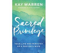 Sacred Privilege: Your Life and Ministry as a Pastor's Wife