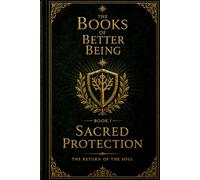Sacred Protection: The Return of the Soul (The Books of Better Being)