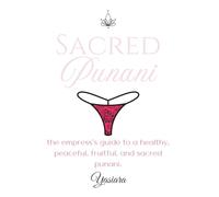 Sacred Punani: The empress's guide to a healthy, peaceful, fruitful, and sacred punani.