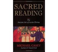 Sacred Reading: The Ancient Art of Lectio Divina 1st (first) Edition by Casey, Michael published by Liguori (1997)