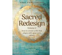 Sacred Redesign 2: How to create a life that aligns with your core values