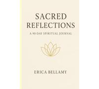 Sacred Reflections: A 90-Day Spiritual Journal: “Daily Prayer Prompts & Reflections”