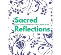 Sacred Reflections: Rapid Reflections for a Calmer, Wiser Mind