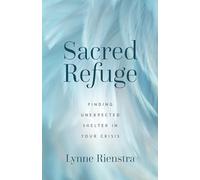 Sacred Refuge: Finding Unexpected Shelter in Your Crisis