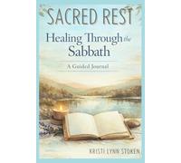 Sacred Rest, Healing Through the Sabbath: A Guided Journal