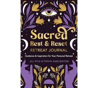 Sacred Rest & Reset Retreat Journal: Guidance & Inspiration for Your Personal Retreat