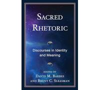 Sacred Rhetoric: Discourses in Identity and Meaning (The Fairleigh Dickinson University Press Series in Communication Studies)