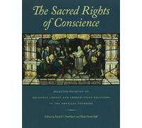 Sacred Rights of Conscience: Selected Readings on Religious Liberty and Church-State Relations in the American Founding: Selected Readings on ... Relations in the American Founding