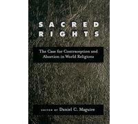 Sacred Rights: The Case for Contraception and Abortion in World Religions