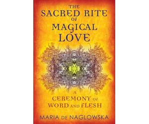 Sacred Rite of Magical Love: A Ceremony of Word and Flesh