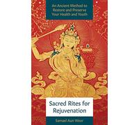 Sacred Rites For Rejuvenation: A Simple, Powerful Technique for Healing and Spiritual Strength