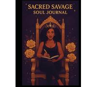 Sacred Savage Manifestation Journal: A Guide to Manifest Your Highest Self