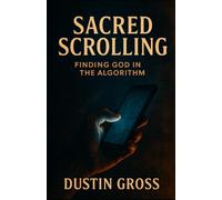 Sacred Scrolling: Finding God in the Algorithm