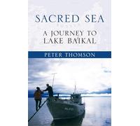Sacred Sea: A Journey to Lake Baikal