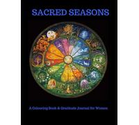 Sacred Seasons: A Colouring Book and Gratitude Journal for Women