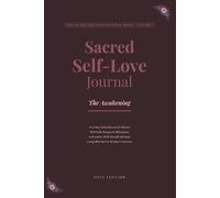 Sacred Self-Love Journal: A 90-Day Guided Journey for Women With Daily Prompts and Affirmations to Reconnect With Yourself and Begin Loving Who You Are Without Conditions
