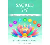 SACRED SELF: SELF-ACCEPTANCE EDITION: 30 DAYS TO RECLAIM YOUR WORTH