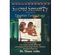 Sacred Sexuality-Ancient Egyptian Tantric Yoga by Muata Ashby (1997-09-01)