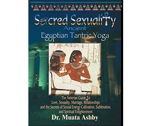 Sacred Sexuality-Ancient Egyptian Tantric Yoga by Muata Ashby (1997-09-01)